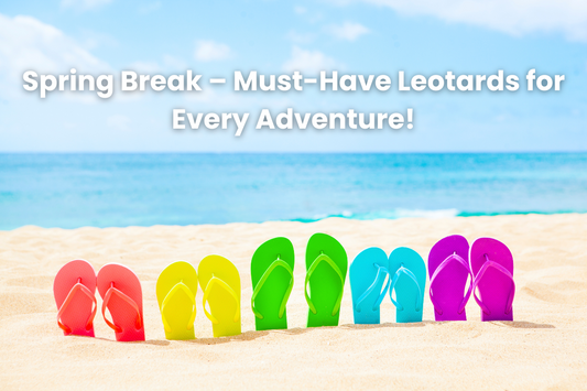 Spring Break – Must-Have Leotards for Every Adventure